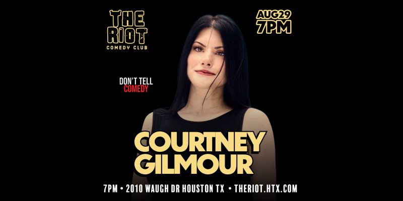 Comedian Courtney Gilmour (Don’t Tell Comedy) Headlines The Riot Houston