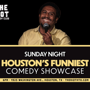 The Riot Presents "Houston's Funniest" Sunday Comedy Showcase