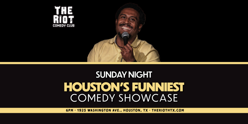 The Riot Presents "Houston's Funniest" Sunday Comedy Showcase