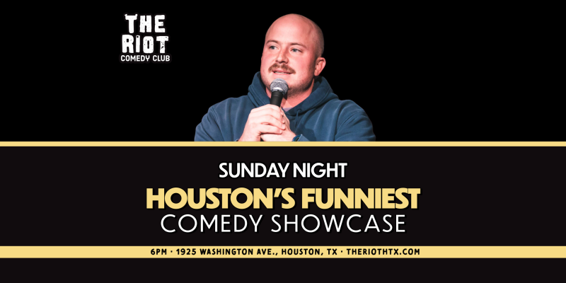 The Riot Presents "Houston's Funniest" Sunday Comedy Showcase